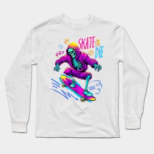 Skate or Die Long Sleeve T-Shirt